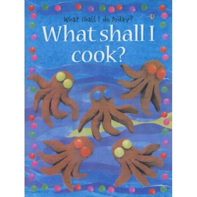 Sách Usborne - Sách thiếu nhi cho bé 6-8 tuổi What shall I cook