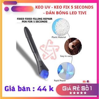 >Mới< KEO UV ĐA NĂNG - KEO FIX 5 SECONDS - CHUYÊN DÁN BÓNG LED TIVI