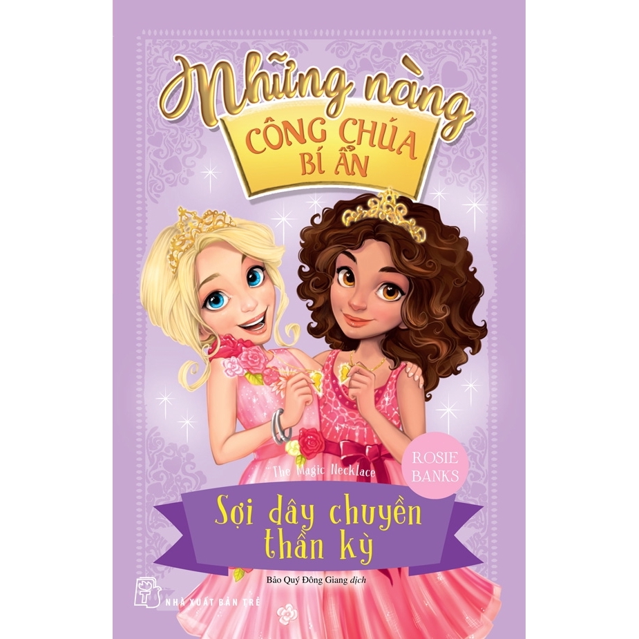 Sách - Những Nàng Công Chúa Bí Ẩn - Sợi Dây Chuyền Thần Kỳ (Sách In Mực Thiên Nhiên)