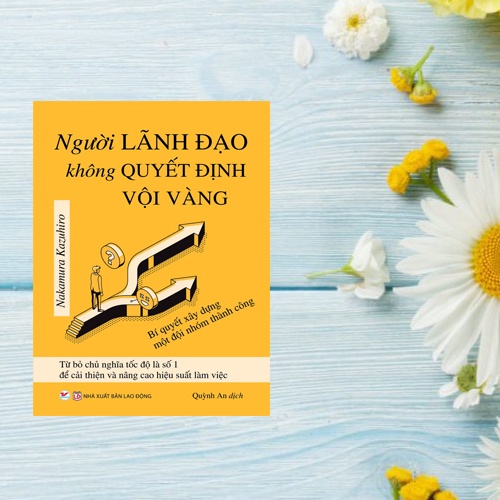 Sách - Người Lãnh Đạo Không Quyết Định Vội Vàng