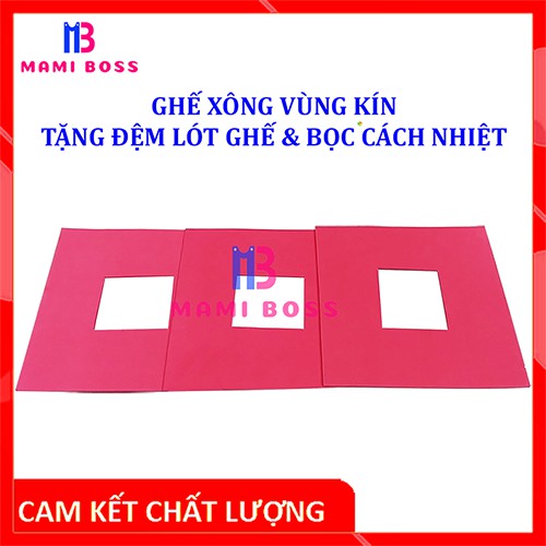 GHẾ XÔNG - HƠ VÙNG KÍN CHO MẸ SAU SINH VÀ PHỤ NỮ MAMI BOSS- TẶNG ĐỆM LÓT GHẾ VÀ BỌC CÁCH NHIỆT