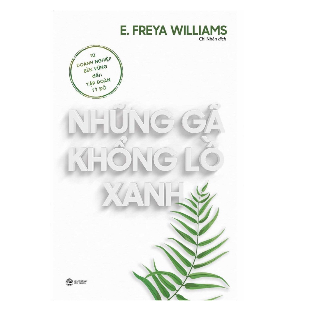 Sách - Những Gã Khổng Lồ Xanh : Từ Doanh Nghiệp Bền Vững Đến Tập Đoàn Tỷ Đô