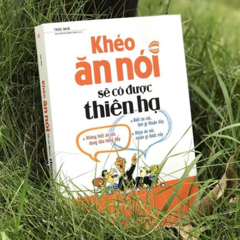 Sách: Khéo Ăn Nói Sẽ Có Được Thiên Hạ  TSM0205