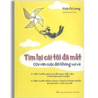 Sách - Tìm lại cái tôi đã mất - Cứu vãn cuộc đời không vui vẻ (Bìa mềm)
