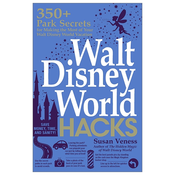 Sách - Walt Disney World Hacks: 350+ Park Secrets for Making the Most of Your Walt Disney World Vacation (Hidden Magic)