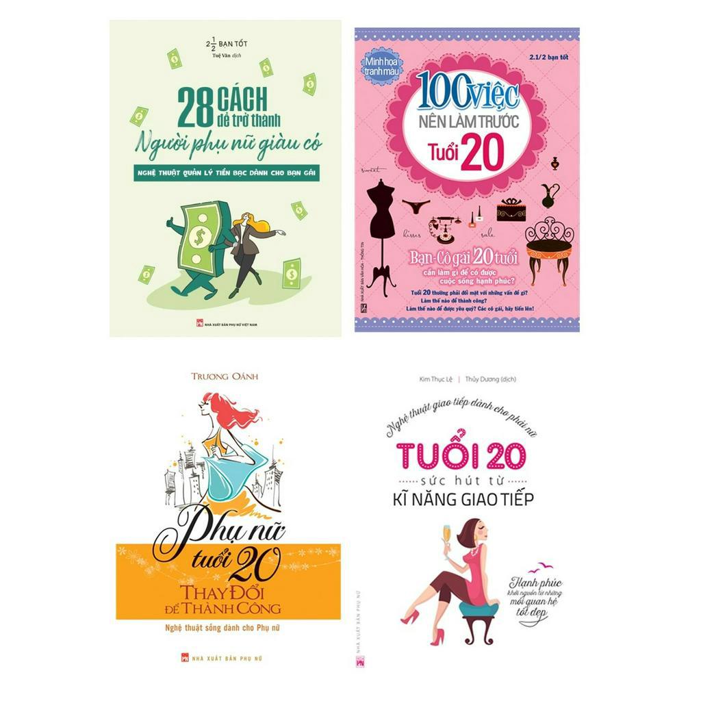 Combo 4: 28 Cách Thành Người Phụ Nữ Giàu Có+100 Việc Nên Làm Trước Tuổi 20+Phụ Nữ Tuổi 20+Sức Hút Từ Kĩ Năng Giao Tiếp