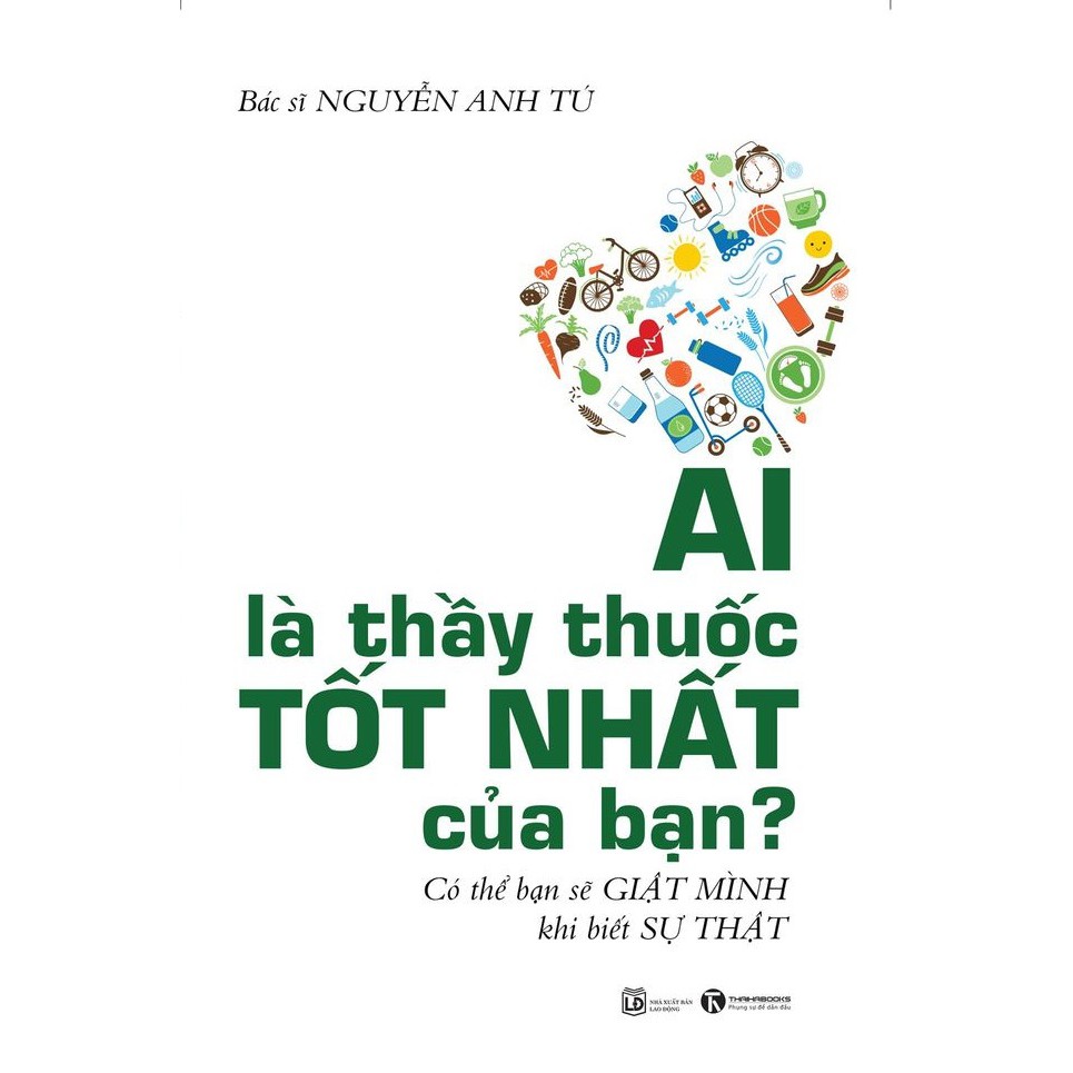 Sách - Ai là thầy thuốc tốt nhất của bạn - Thái Hà Books