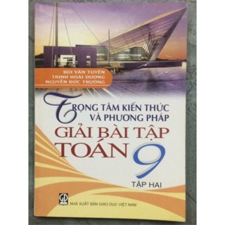 Trọng tâm kiến thức và phương pháp giải bài tập Toán 9 (Tập 1-2)
