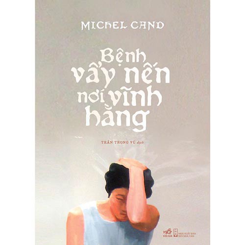 Sách - Tiểu Thuyết - Bệnh vảy nến nơi vĩnh hằng [Nhã Nam]