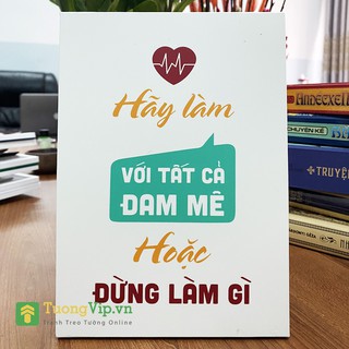 Tranh để bàn - tranh để bàn hãy làm với tất cả đam mê hoặc đừng làm gì