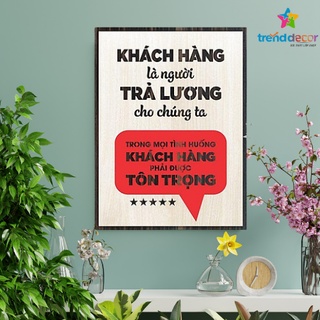 Tranh Treo Tường Tranh Gỗ Khách Hàng Là người Trả Lương Cho Chúng Ta Trong Mọi Tình Huống Khách Hàng Phải Được Tôn Trọng