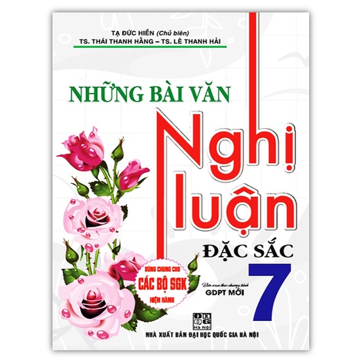 Sách - Những Bài Văn Nghị Luận Đặc Sắc Lớp 7 ( Biên soạn theo chương trình GDPT mới )