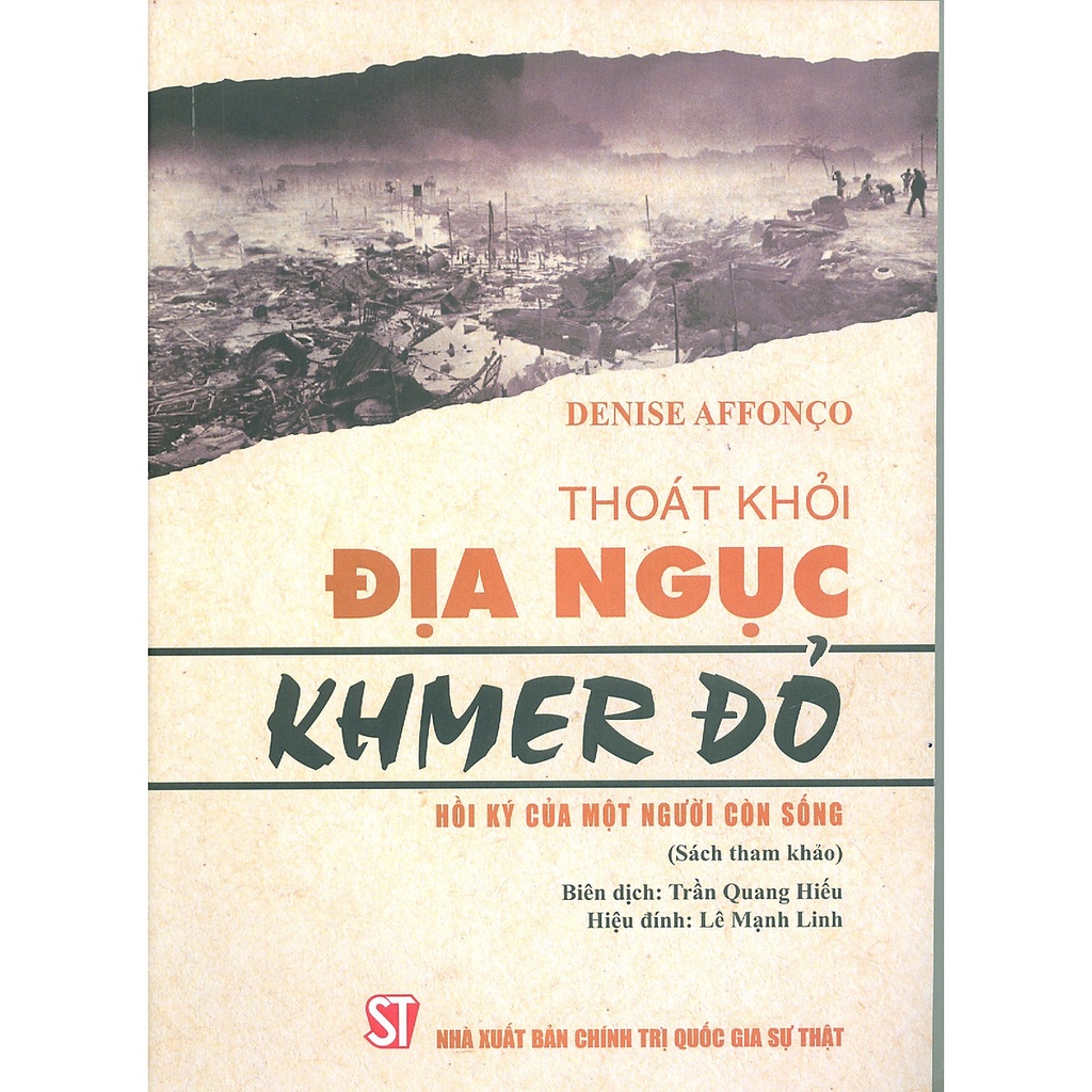 Sách Thoát Khỏi Địa Ngục Khmer Đỏ - Hồi Ký Của Một Người Còn Sống - NXB Chính Trị Quốc Gia Sự Thật