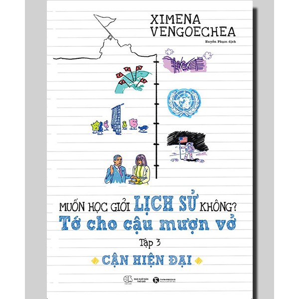 Sách - Muốn học giỏi lịch sử không? Tớ cho cậu mượn vở – Tập 3: Cận hiện đại