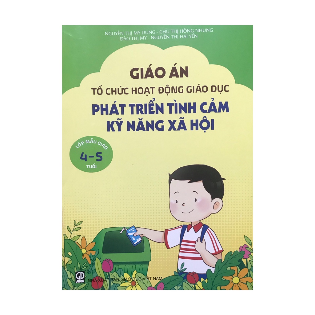 Sách Giáo án tổ chức hoạt động giáo dục Phát triển tình cảm kỹ năng xã hội lớp mẫu giáo 4-5 tuổi