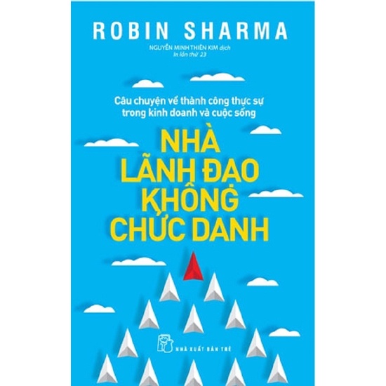 Sách NXB Trẻ - Nhà lãnh đạo không chức danh (Robin Sharma)
