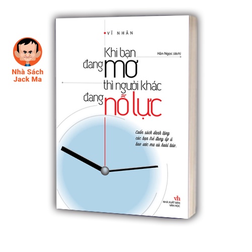 Sách - Khi Bạn Đang Mơ Thì Người Khác Đang Nỗ Lực