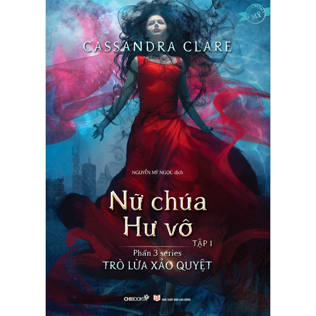 SÁCH - Nữ chúa hư vô Tập 1 - Phần 3 series Trò lừa xảo quyệt - Tác giả Cassandra Clare