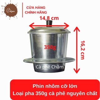 Phin nhôm cỡ lớn pha 350g cà phê nguyên chất