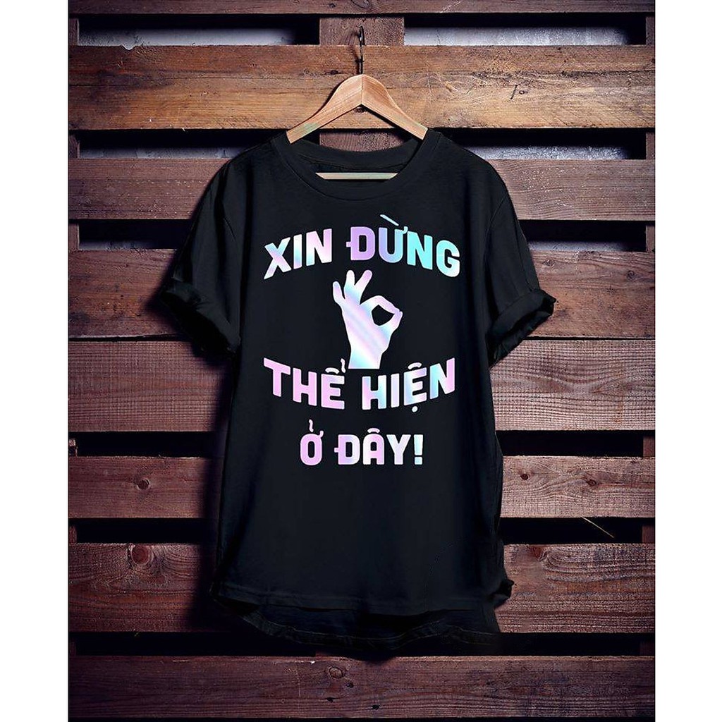 Áo Thun Phản Quang 7 màu có khắc chữ "Xin đừng thể hiện ở đây" phông rộng họa tiết siêu hot