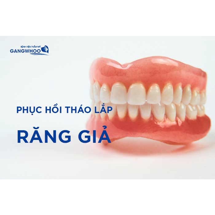 Dịch Vụ Phục Hồi (Tháo Lắp) Răng Giả tại Gangwhoo