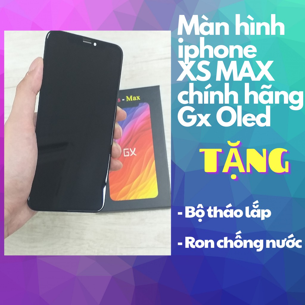 Màn hình IPHONE XS MAX - Màn OLED chính hãng GX - Giá rẻ nhất thị trường