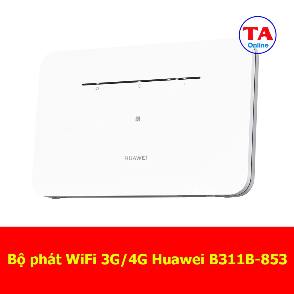 Wifi 3G/4G LTE Huawei B311B-853 - B311 tốc độ 4G 150Mbps - Hỗ Trợ 32 User - 1 WAN/LAN và 3 LAN Gigabit