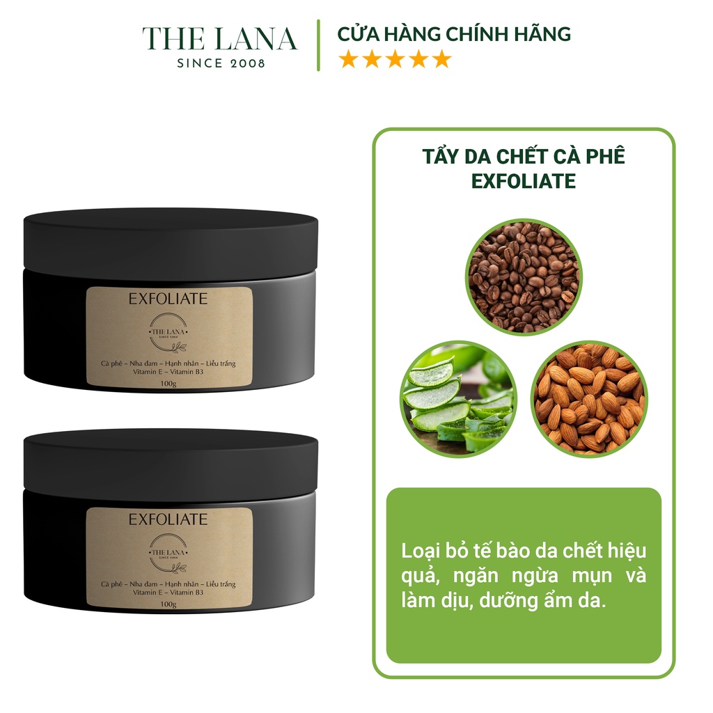 Tẩy da chết cafe The Lana Exfoliate giúp loại bỏ bụi bẩn và dưỡng da trắng mịn, đều màu 100gr