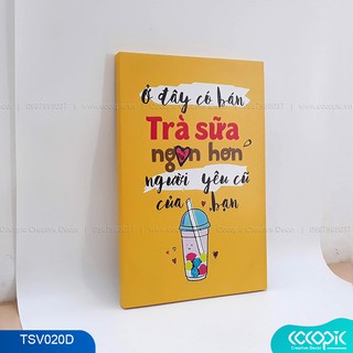 Tranh chữ slogan cổ động tạo động lực trang trí quán trà sữa Cocopic TSV020 Ở đây có bán trà sữa ngon hơn người yêu cũ