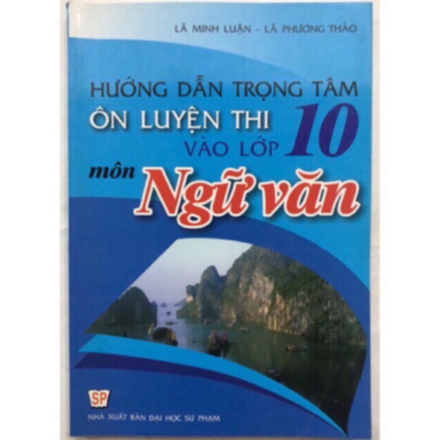 Sách - Hướng dẫn trọng tâm Ôn luyện thi vào lớp 10 môn Ngữ văn