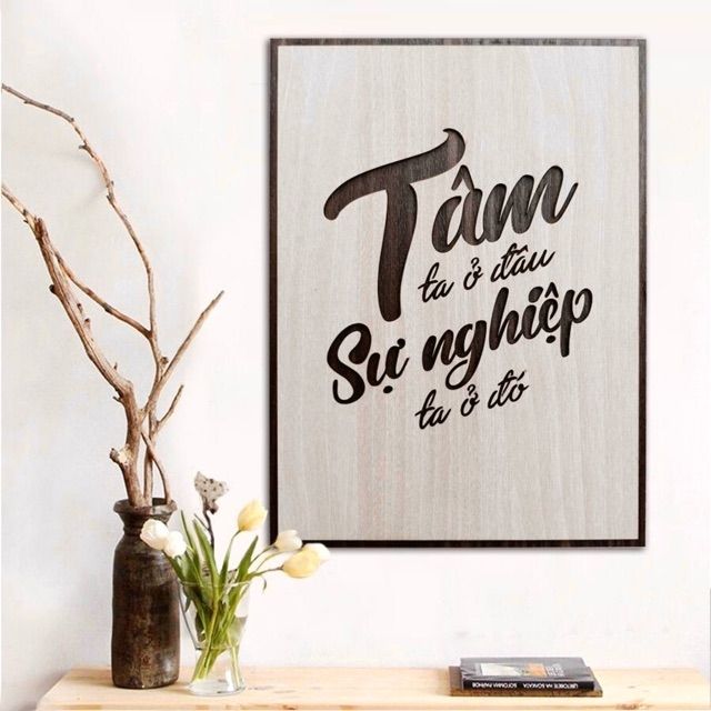 Tranh decor treo tường bằng gỗ tạo động lực làm việc - Tâm ta ở đâu sự nghiệp ta ở đó