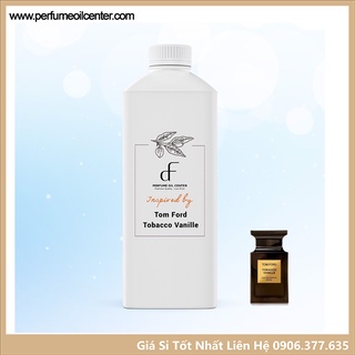 Tinh Dầu Nước Hoa Tom Ford Tobacco Vanille - 500ml hương thơi lưu lâu, hàng mới