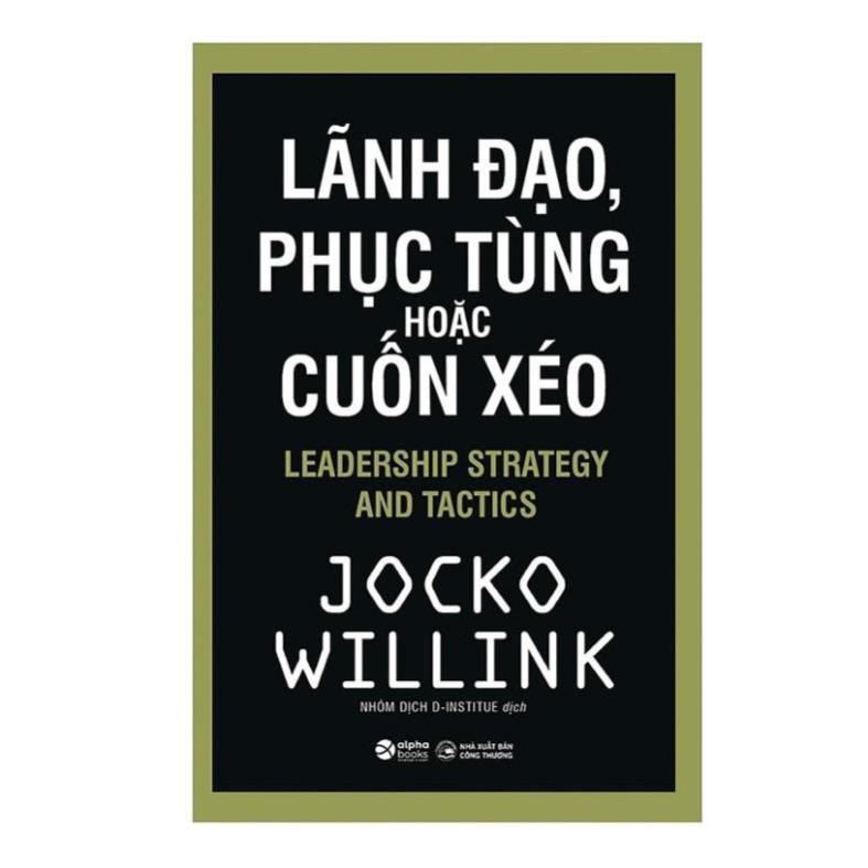 Sách - Lãnh đạo, phục tùng hoặc cuốn xéo [ AlphaBooks]