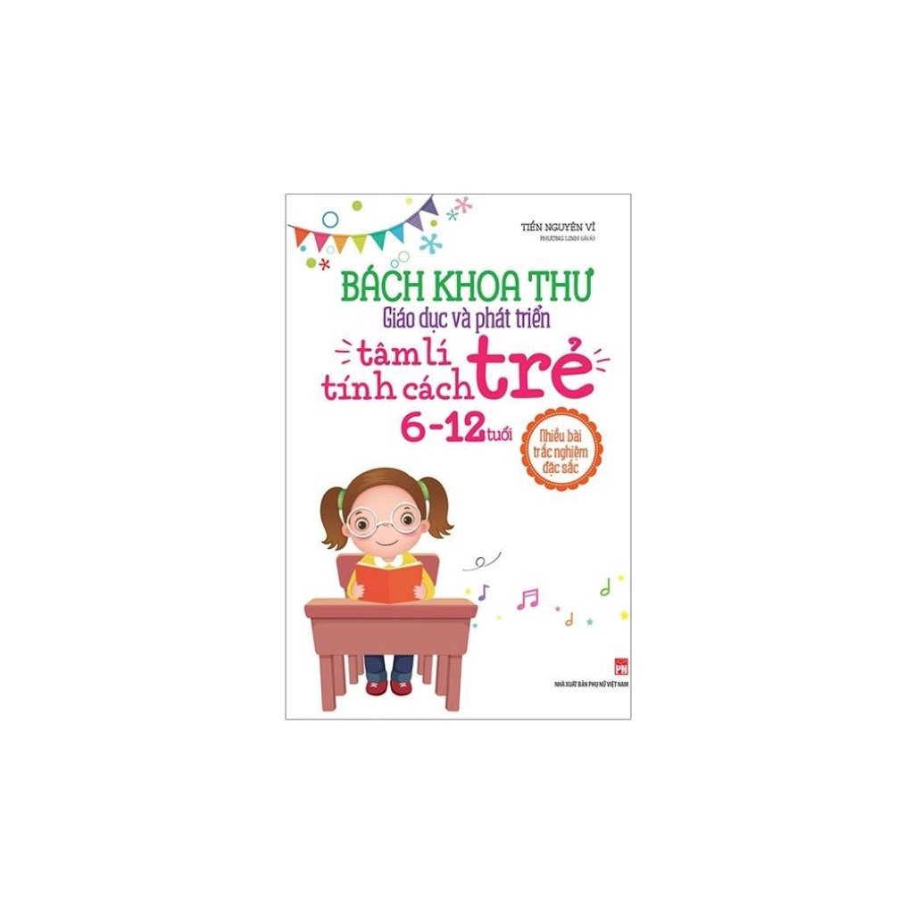 Sách - Bách Khoa Toàn Thư , Giáo Dục Và Phát Triển Tâm Lí Tính Cách Trẻ 6 đến 12 Tuổi