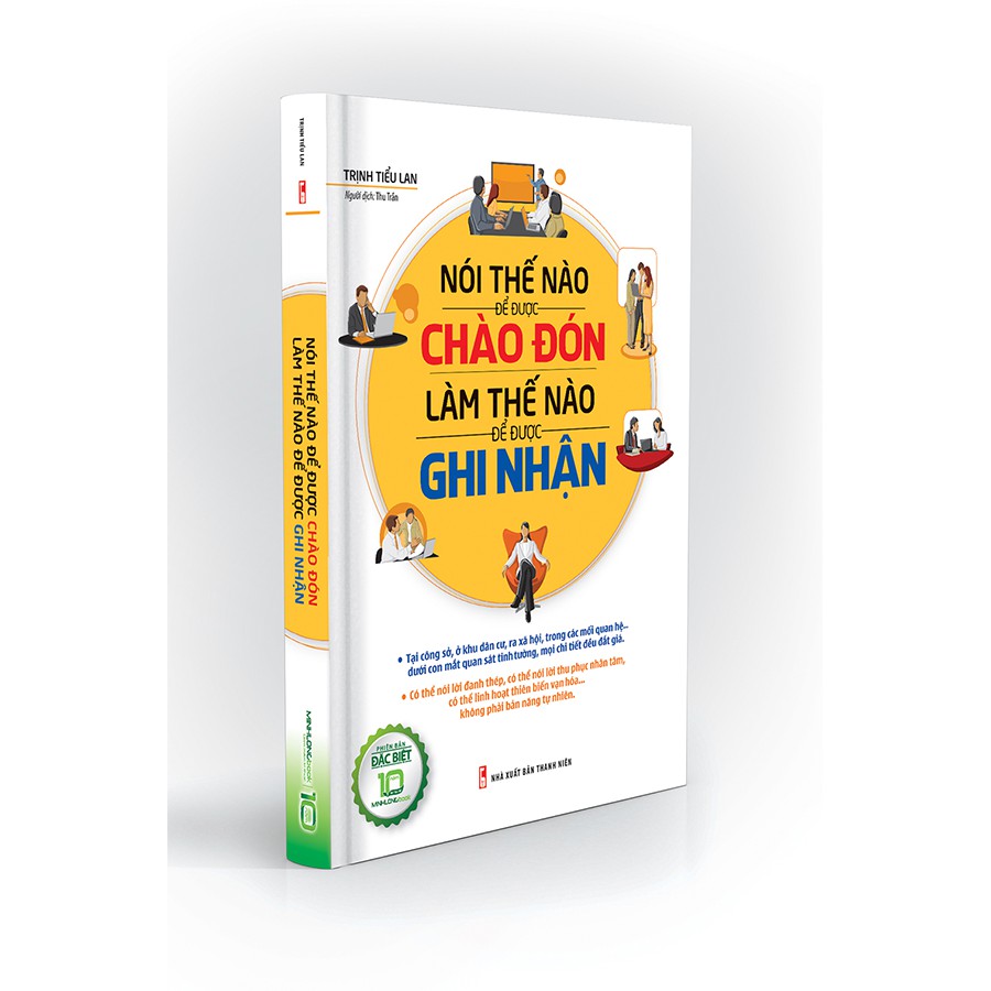 Sách: Nói Thế Nào Để Được Chào Đón, Làm Thế Nào Để Được Ghi Nhận (Bìa Cứng)