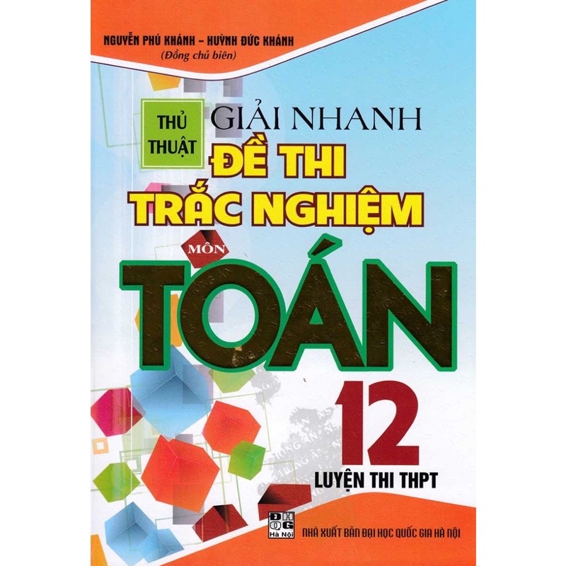 Sách - Thủ Thuật Giải Nhanh Đề Thi Trắc Nghiệm Môn Toán 12