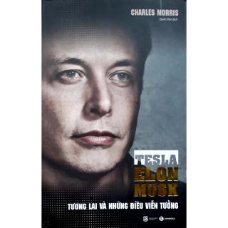Sách - Tesla Elon Musk Tương Lai Và Những Điều Viễn Tưởng