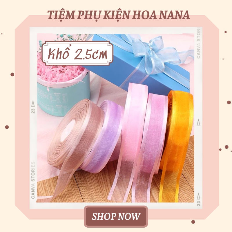 Ruy Băng Voan Trơn Viền May, Vải Organza Khổ 2.5cm Trang Trí Quà Tặng - Bó Hoa - Tiệc