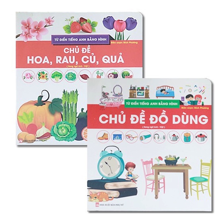 Sách - Từ Điển Tiếng Anh Bằng Hình - Chủ Đề Đồ Dùng và Từ điển tiếng Anh bằng hình  (Chủ Đề Hoa, rau, củ, quả)