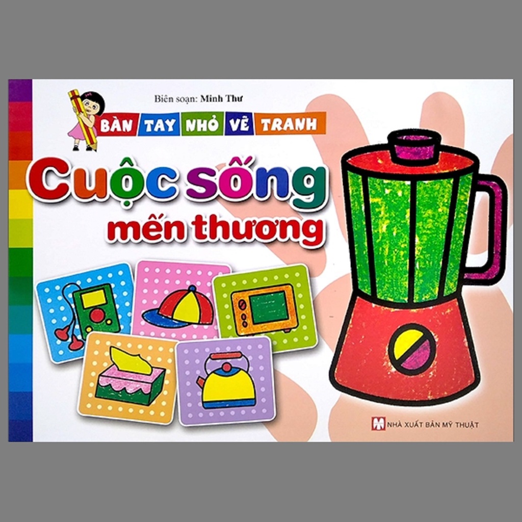 Sách - Bàn Tay Nhỏ Vẽ Tranh - Cuộc Sông Mến Thương