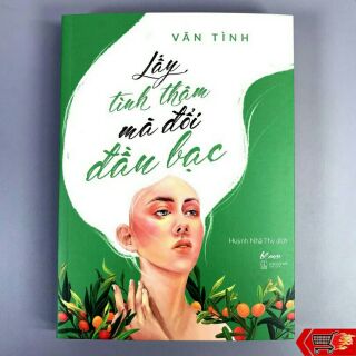 Sách - Lấy tình thâm mà đổi đầu bạc - Vãn Tình