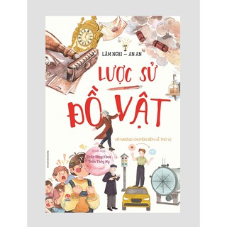 Lược Sử Đồ Vật Và Những Chuyện Bên Lề Thú Vị