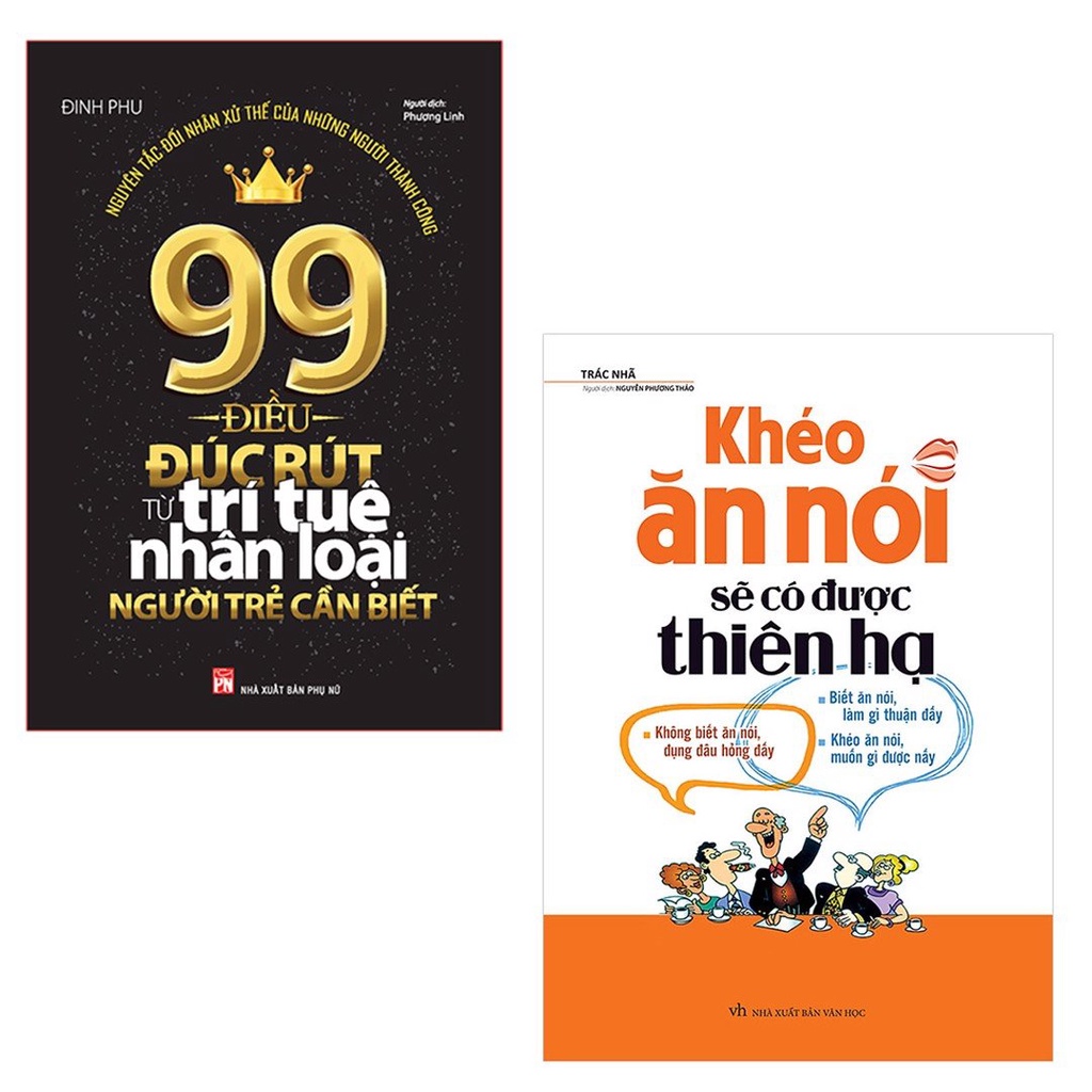 Sách: ComBo 2 Cuốn: Khéo Ăn Nói Sẽ Có Được Thiên Hạ (TB) + 99 Điều Đúc Rút Từ Trí Tuệ Nhân Loại Người Trẻ Cần Biết