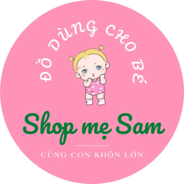 SHOP MẸ SAM (ĐỒ DÙNG MẸ VÀ BÉ)