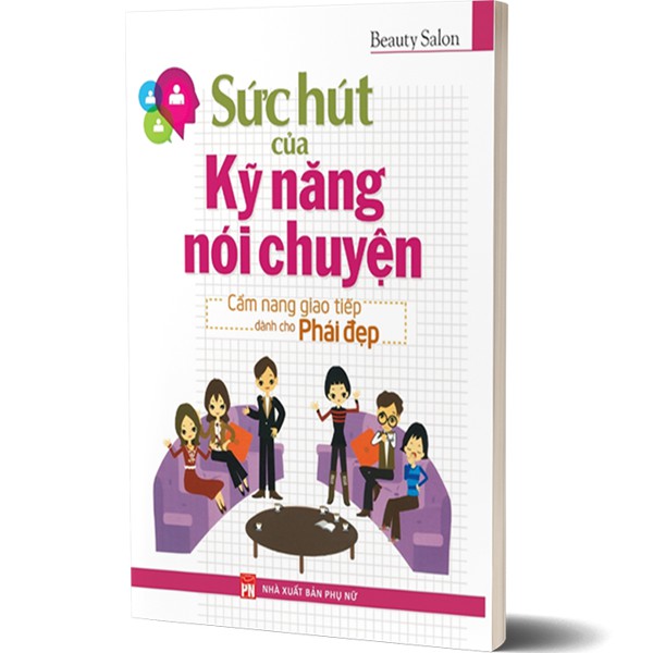 Sách: Sức Hút Của Kỹ Năng Nói Chuyện - Cẩm Nang Giao Tiếp Dành Cho Phái Đẹp