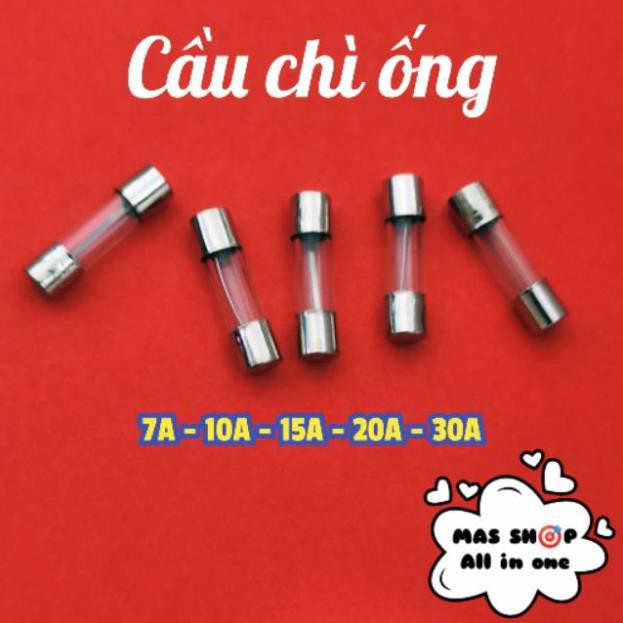 Cầu chì ống 5x20 &amp; 6 x 30 (mm) 7A - 10A - 15A - 20A - 30A