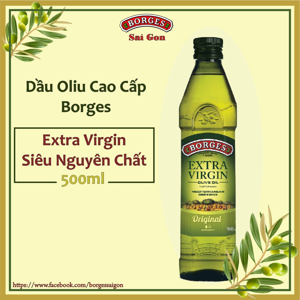 Dầu Olive nguyên chất Extra virgin chai 500ml - Dầu Oliu nhập khẩu chính hãng - Borges Olive Oil