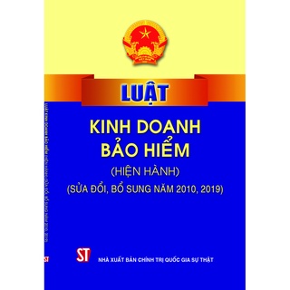 [Sách] Luật kinh doanh bảo hiểm (hiện hành) (sửa đổi, bổ sung năm 2010, 2019)
