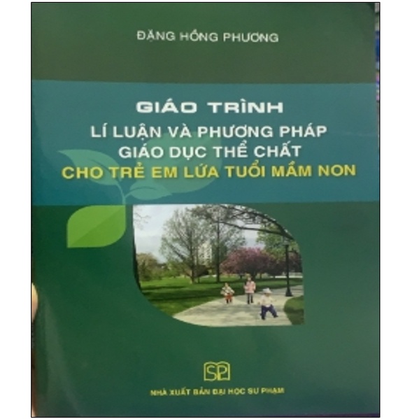 Sách - Giáo Trình Lí Luận Và Phương Pháp Giáo Giục Thể Chất Cho Trẻ Em Lứa Tuổi Mầm Non