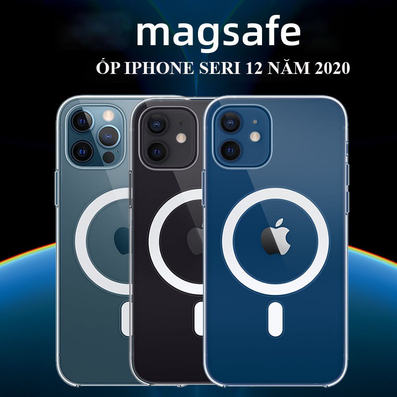 Ốp lưng trong suốt Mag Safe cho iPhone 12 Mini,12, Pro, Pro Max (hỗ trợ sạc không dây)